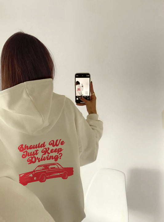 Should we keep driving hoodie