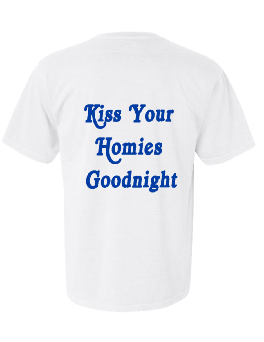 Kiss your homies goodnight