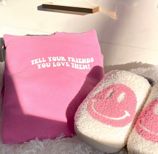 Tell your friends you love them Hoodie